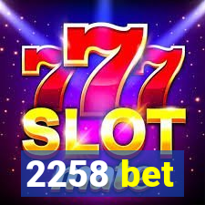 2258 bet